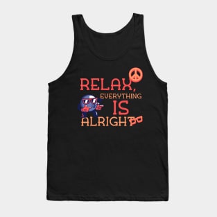 relax everything is alright Tank Top